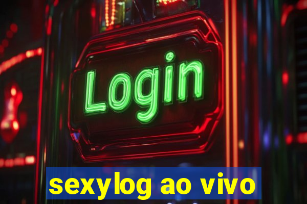 sexylog ao vivo